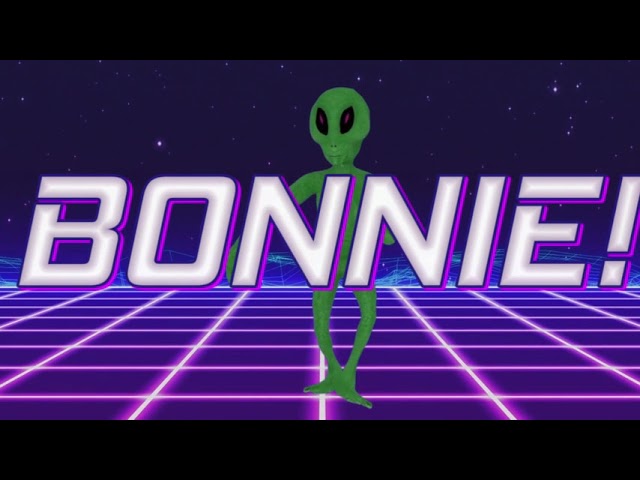 HAPPY BIRTHDAY BONNIE! - ALIEN REMIX