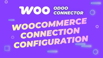 2. WooCommerce Integration Setup in Odoo: Quick Configuration Wizard Guide