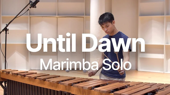 Until Dawn - Marimba Solo By Arnor Chu