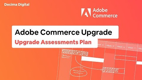 Adobe Commerce Upgrade Guide | How to upgrade Magento 2