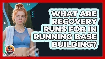 What Are Recovery Runs For In Running Base Building? - All Sorts Of Running