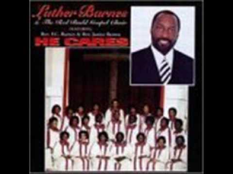 Luther Barnes Rbgc He Cares Youtube