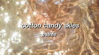 cotton candy skies - esthie | lyrics
