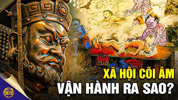 Xã Hội Cõi Âm Gian Được Vận Hành Như Thế Nào - Đông Tây Kim Cổ