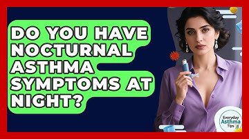 Do You Have Nocturnal Asthma Symptoms At Night? - Everyday Asthma Tips