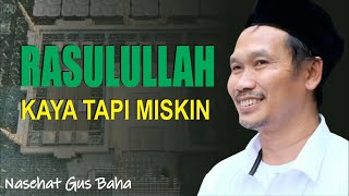 Nasehat Ilmu Gus Baha | Rasulullah Kaya Tapi Miskin