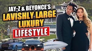 Jay Z & Beyoncé’s Lavishly Large Luxury Lifestyle