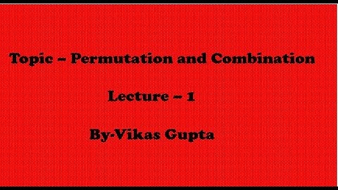 Permutation And Combinations ( lec 1 )