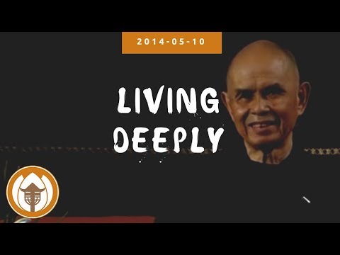 Living Deeply - Dharma Talk By Thich Nhat Hanh | Barcelona Educators Retreat, 2014.05.10