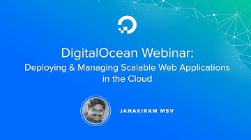 Deploying & Managing Scalable Web Applications in the Cloud - Webinar by Cloud expert Janakiram MSV
