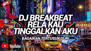 DJ BREAKBEAT RELA KAU TINGGALKAN AKU