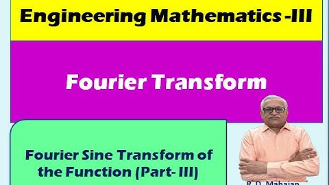 Engineering Mathematics III I Unit 3: Fourier Transform I Fourier Sine Transform of the Function
