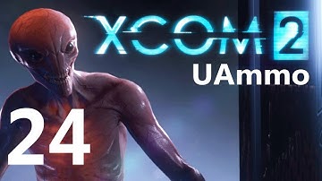 UAmmo XCOM 2 Legend Ironman Part 24: OK COOL