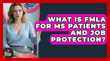What Is FMLA For MS Patients And Job Protection? - MS Support Network