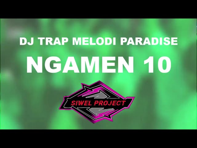 DJ TRAP NGAMEN 10 | SIWEL PROJECT | LAMPUNG TENGAH class=