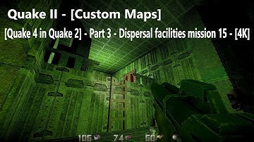 Quake II - [Quake 4 in Quake 2] - Part 3 - Dispersal facilities mission 15 - [4K]