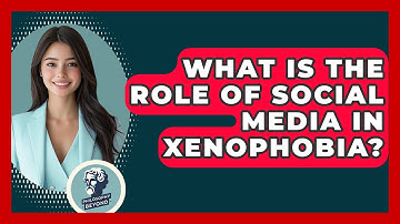 What Is The Role Of Social Media In Xenophobia? - Philosophy Beyond