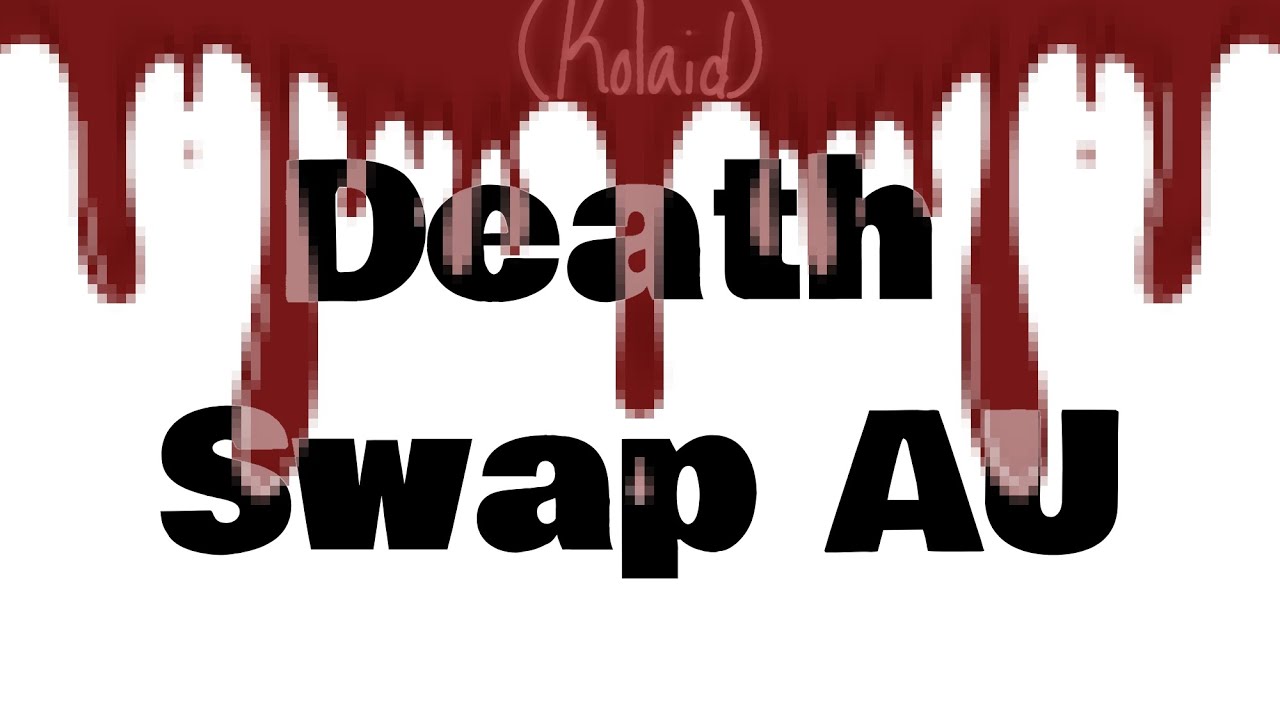 Swap AU!!   (⚠️ WARNINGS IN DESC. ⚠️)