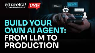 Build Your Own AI Agent: From LLM to Production | Edureka