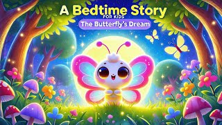 A Bedtime Story for Kids: The Butterfly's Dream