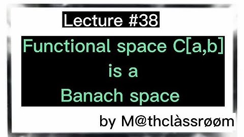 Functional analysis by (Erwin kreyszig) Topic:🔥Functional space C[a,b] is a Banach space