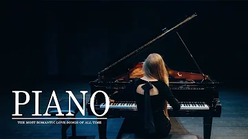 Most Beautiful Romantic Piano Love Songs Ever - The Best Classical Piano Music of The 20th Century