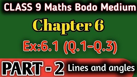 Chapter 6 Lines and Angles of Class 9 MATHS in Bodo | Ex:6.1(Q.1-Q.3) Part 2