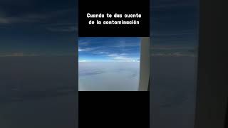 Cuando te das cuenta de la contaminación #contamination