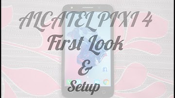 ALCATEL PIXI 4 - FIRST LOOK & SETUP!
