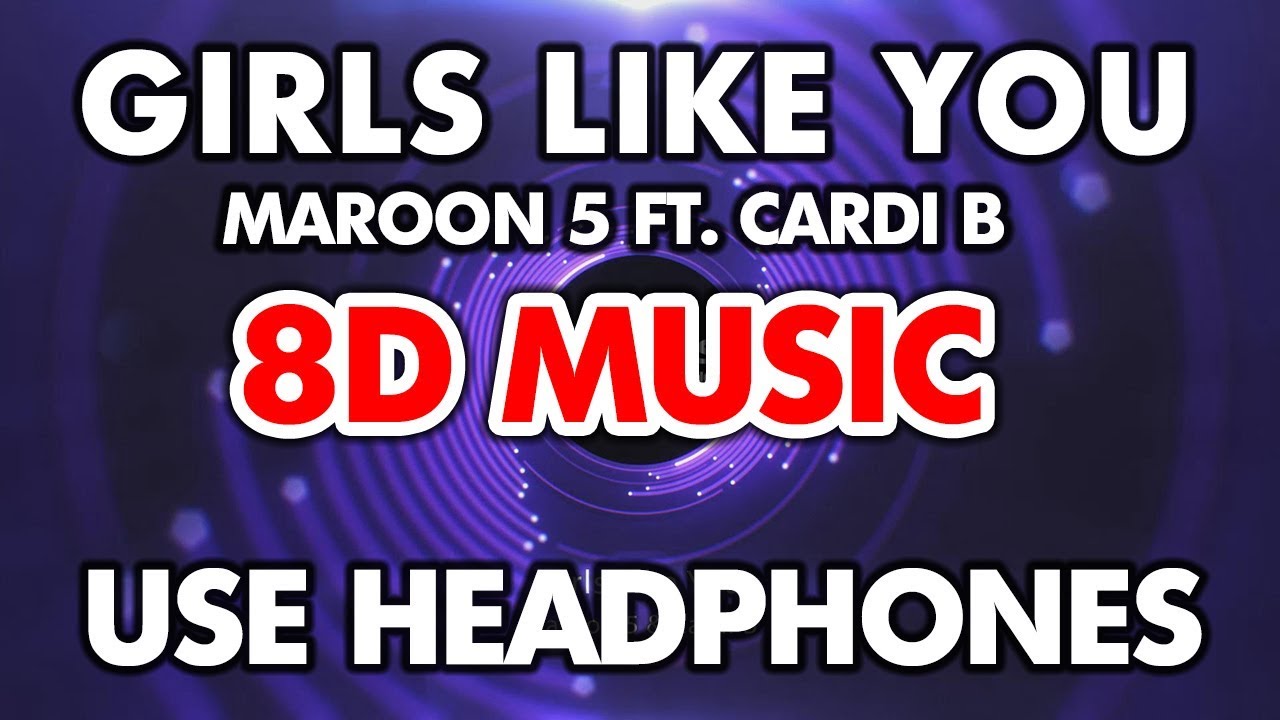 Maroon 5 - Girls Like You ft. Cardi B (8D MUSIC)