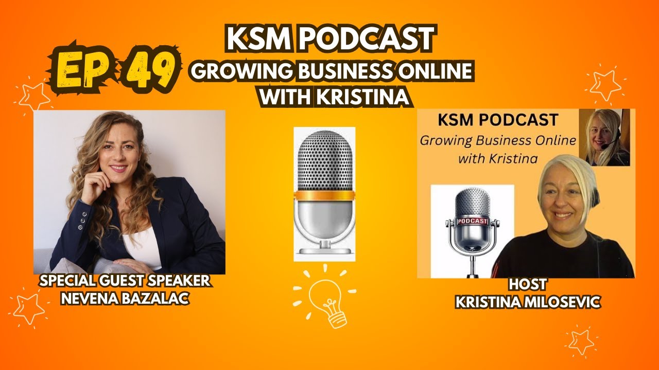 EPISODE 49 – Growing Business Online - the Special Guest Speaker is Nevena Bazalac