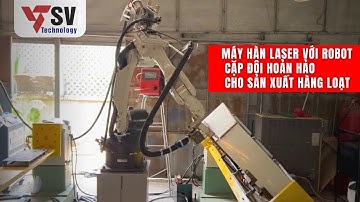 MÁY HÀN LASER VỚI ROBOT - CẶP ĐÔI HOÀN HẢO CHO SẢN XUẤT HÀNG LOẠT