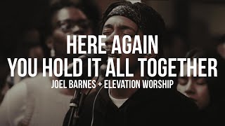 Video thumbnail of "Here Again + You Hold It All Together Lyrics | ft. Joel Barnes + Elevation Worship"
