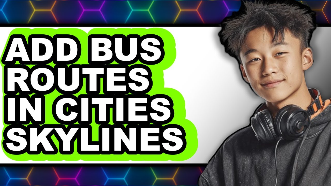 How to Add Bus Routes in Cities Skylines (easy Method) - YouTube