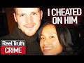 Not so INNOCENT | Unfaithful: Stories Of Betrayal | Crime Documentary