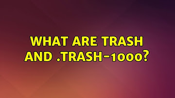 What are Trash and .Trash-1000?