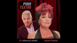 🎭 Puro Teatro 🎤 Susan Ferrer, Arnaldo André ✨