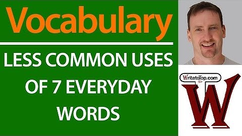 7 Everyday Words in their Less Common Uses