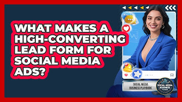 What Makes A High-converting Lead Form For Social Media Ads? - Social Media Business Playbook