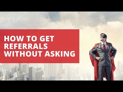 How to Get Referrals Without Asking
