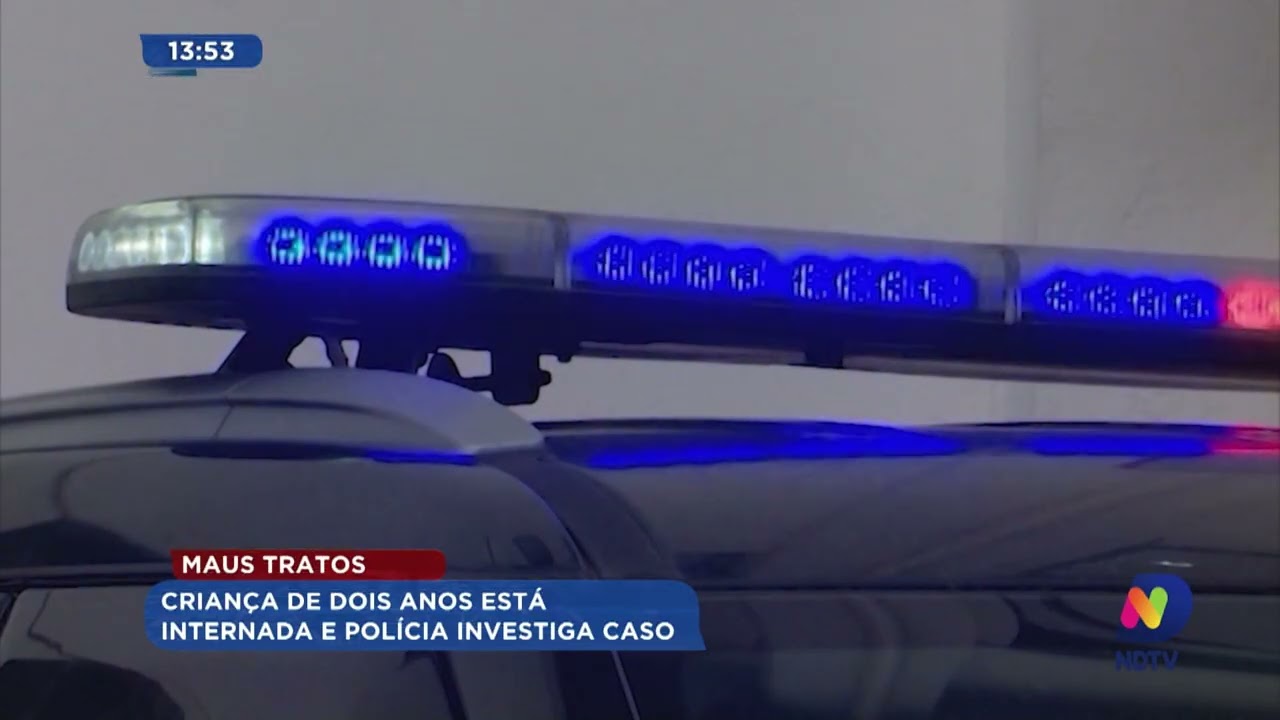 Maus-tratos: criança de dois anos está internada e polícia investiga o caso