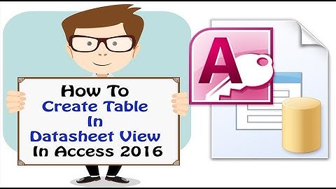 [Video] How To Create Table In Datasheet View Of Access 2016