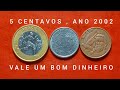 5 CENTAVOS , ANO 2002, QUE VALE UM BOM DINHEIRO.