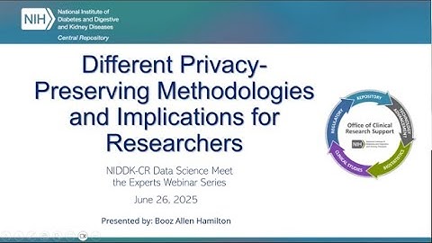 NIDDK-CR Webinar Series: Different Privacy-Preserving Methodologies and Implications for Researchers