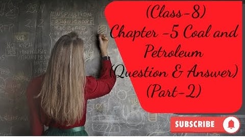 Class - 8 (Science) | Chapter -5 | Coal and Petroleum | (Question and Answer)| (Part-2)