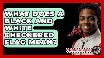 What Does A Black And White Checkered Flag Mean? - The Racing Xpert
