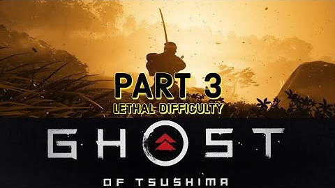 Ghost of Tsushima Platinum Playthrough 3 Lethal Difficulty