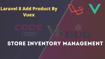 #11 Store inventory management system | Laravel 8 | How to add product by Vuex