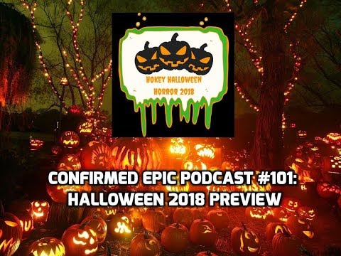 Confirmed Epic Podcast #101: Halloween 2018 Preview