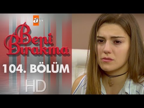 Beni Bırakma 104. Bölüm